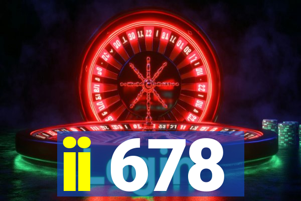 ii 678